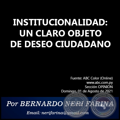 INSTITUCIONALIDAD: UN CLARO OBJETO DE DESEO CIUDADANO - Por BERNARDO NERI FARINA - Domingo, 01 de Agosto de 2021